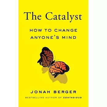 The Catalyst: How to Change Anyone’’s Mind