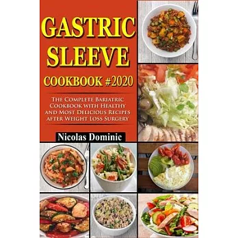Gastric Sleeve Cookbook #2020: The Complete Bariatric Cookbook with Healthy and Most Delicious Recipes After Weight Loss Surgery