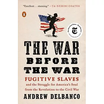 The war before the war : fugitive slaves and the struggle for America