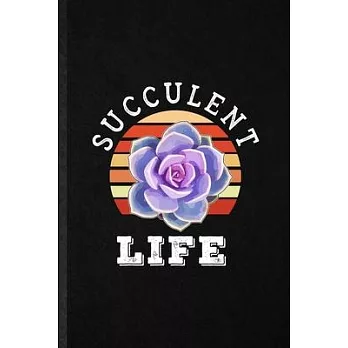 Succulents Life: Blank Funny Succulent Florist Gardener Lined Notebook/ Journal For Gardening Plant Lady, Inspirational Saying Unique S