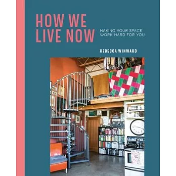 How We Live Now: Making Your Space Work Hard for You