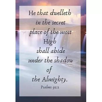 He That Dwelleth in the Secret Place of the Most High, Shall Abide Under the Shadow the Almighty: Front Cover Scripture Journal for Lovers of the Bibl