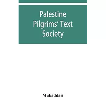 Palestine Pilgrims’’ Text Society; Description of Syria, Including Palestine.