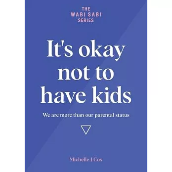 It’’s okay not to have kids: We are more than our parental status