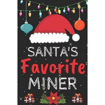 Santa’’s Favorite miner: A Super Amazing Christmas miner Journal Notebook.Christmas Gifts For miner . Lined 100 pages 6＂ X9＂ Handbook Or Dairy.