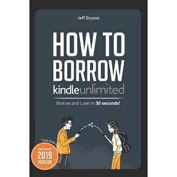 How to Borrow and Loan Kindle Books in 30 Seconds!: Step-By-Step Easy Guide with Screenshots on how to Loan your Books off your Kindle Reader, Fire, P