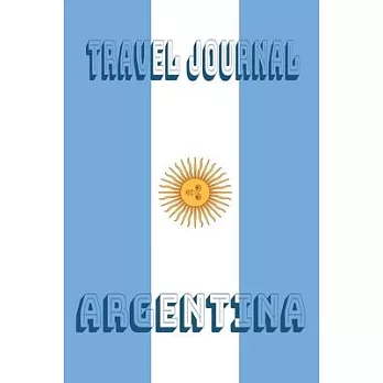 Travel Journal Argentina: Blank Lined Travel Journal. Pretty Lined Notebook & Diary For Writing And Note Taking For Travelers.(120 Blank Lined P