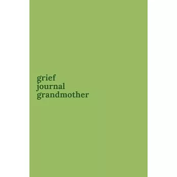 Grief Journal Grandmother: Journey Through Grief. A Recovery Workbook with Prompts