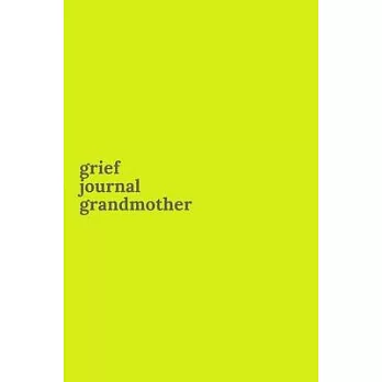 Grief Journal Grandmother: Journey Through Grief. A Recovery Workbook with Prompts