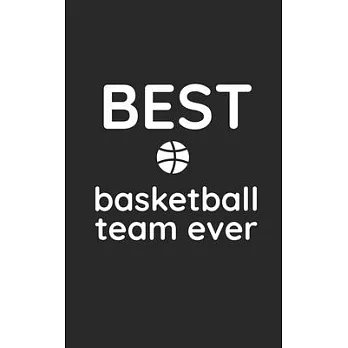 best basketball team ever: notebook journal great small gift for a team or a group: 5X8 100 page