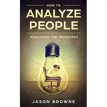 How To Analyze People: Analyzing the Introvert