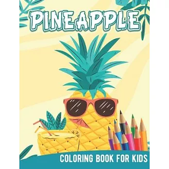 Pineapple Coloring Book For Kids: Hawaii Hawaiian Aloha Yellow Fruit Kids Adult Children Funny Vacation Learning Activity