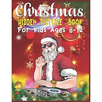 Christmas Hidden Picture Book For Kids Ages 8-12: Christmas Hunt Seek And Find Coloring Activity Book: Hide And Seek Picture Puzzles With Santa, Reind