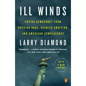 Ill Winds: Saving Democracy from Russian Rage, Chinese Ambition, and American Complacency