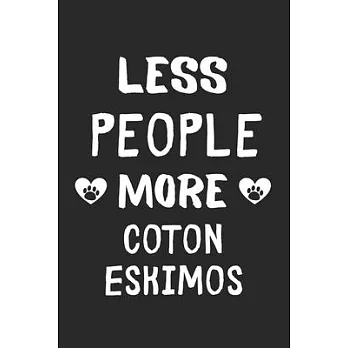 Less People More Coton Eskimos: Lined Journal, 120 Pages, 6 x 9, Funny Coton Eskimo Gift Idea, Black Matte Finish (Less People More Coton Eskimos Jour