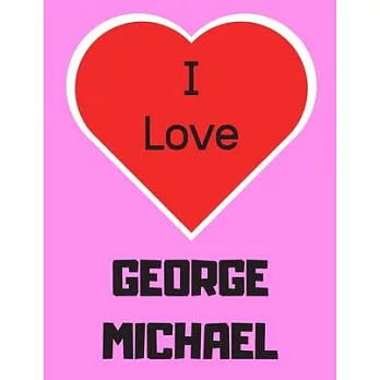 I love George Michael: Notebook/notebook/diary/journal perfect gift for all George Michael fans. - 80 black lined pages - A4 - 8.5x11 inches.