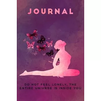 Yoga Notebook: Don’’t feel lonely, the entire universe inside you!: Yoga is the journey of the self, through the self, to the self.
