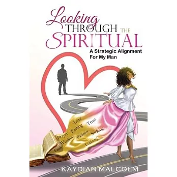 Looking Through The Spiritual: A Strategic Alignment For My Man