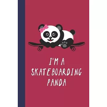 I’’m A Skateboarding Panda: Great Fun Gift For Skaters, Skateboarders, Extreme Sport Lovers, & Skateboarding Buddies