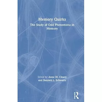 Memory Quirks: The Study of Odd Phenomena in Memory