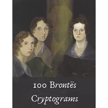 100 Brontës Cryptograms: Literary Puzzles for Fans of Jane Eyre, Wuthering Heights and More!