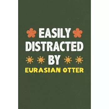 Easily Distracted By Eurasian Otter: A Nice Gift Idea For Eurasian Otter Lovers Funny Gifts Journal Lined Notebook 6x9 120 Pages