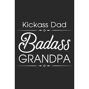 Kick ass dad bad-ass grandpa: A beautiful line journal and fathers day gift journal book and Birthday gift Journal about your Grandpa/Granddaddy/Nan