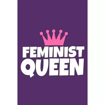 Feminist Queen: Blank Lined Notebook Journal: Gift for Feminist Her Women Girl Power Boss Lady Ladies Bestie 6x9 - 110 Blank Pages - P