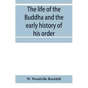 The life of the Buddha and the early history of his order, derived from Tibetan works in the Bkah-hgyur and Bstanhgyur, followed by notices on the ear