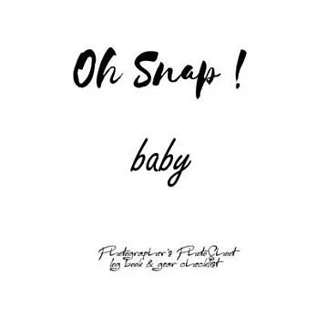 Oh Snap! baby Photographer’’s PhotoShoot log book & gear checklist: Commerical Photographers, Family, Handy ... Headshot, Photography Business Planner,