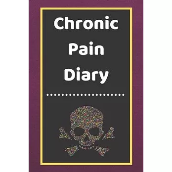 Chronic Pain Diary: Daily Assessment Pages, Treatment History, Doctors Appointments - Monitor Pain Location, Symptoms, Relief Treatment -