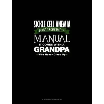 Sickle Cell Anemia Doesn’’t Come With A Manual It Comes With A Grandpa Who Never Gives Up: Storyboard Notebook 1.85:1