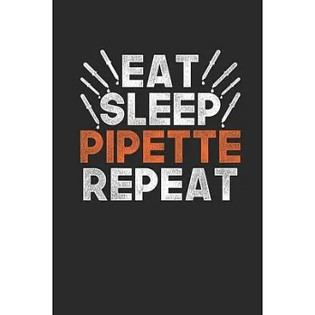Eat Sleep Pipette Repeat: Blank Lined Notebook (6＂ x 9＂ - 120 pages) Biology Notebook for Daily Journal, Diary, and Gift