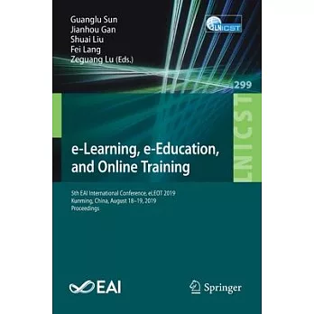 E-Learning, E-Education, and Online Training: 5th Eai International Conference, Eleot 2019, Kunming, China, August 18-19, 2019, Proceedings