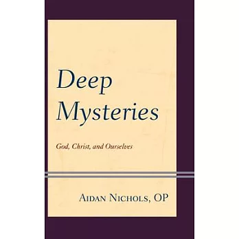 Deep Mysteries: God, Christ and Ourselves