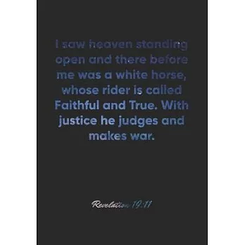 Revelation 19: 11 Notebook: I saw heaven standing open and there before me was a white horse, whose rider is called Faithful and True