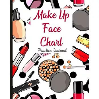 Make Up Practice: Face Chart Make-up Workbook Journal For Professional and Aspiring Make Up Artist