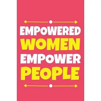 Empowered Women Empower People: Blank Lined Notebook Journal: Gift for Feminist Her Women Girl Power Boss Lady Ladies Bestie 6x9 - 110 Blank Pages - P