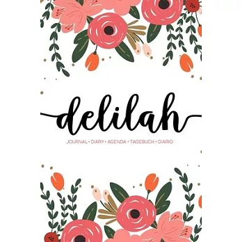 Delilah: Journal - Diary - Agenda - Tagebuch - Diario: 150 pages paginas seiten pagine: Modern Florals First Name Notebook in C