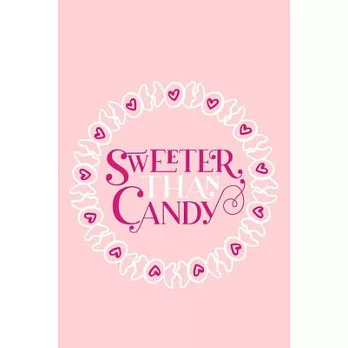 Sweeter Than Candy: Blank Lined Notebook Journal: Valentines Day Gift for Women Her Girl Wife Girlfriend Fiancé Fiance 6x9 - 110 Blank Pag