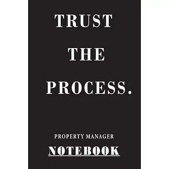 Trust The Process Property Manager: Notebook 120 Blank Lined Page (6 x 9’’), Original Design, College Ruled/ Manager