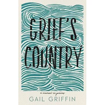 Grief’’s Country: A Memoir in Pieces