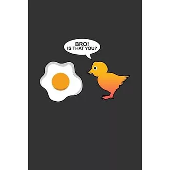 Bro is that You: Notebook - Dotgrid Journal - Writing Diary Book - Planer - Bro is taht you?, Egg, Chicken, Omlett, Funny, Animal - Fun