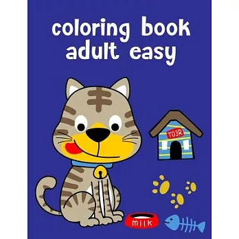 Coloring Book Adult Easy: Funny, Beautiful and Stress Relieving Unique Design for Baby, kids learning