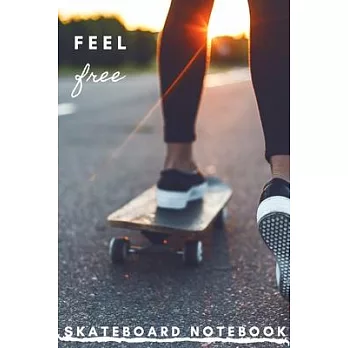 Feel Free: Skateboard Notebook to Write in, Ruled Paper Journal, For Skateboarding Sport Fans and Skateboarding School Students,