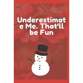 博客來-Underestimate Me. That’’ll be Fun: Journal - 6x9 120 pages - Wide ...