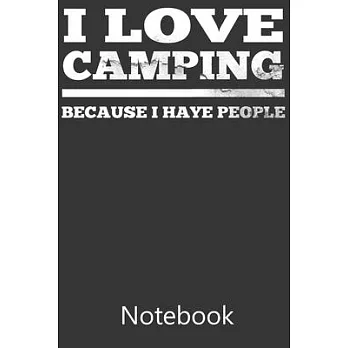 I Love Camping Because I Haye People: Composition Notebook, College Ruled Blank Lined Book for for taking notes, recipes, sketching, writing, organizi