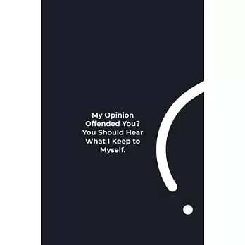 博客來-My Opinion Offended You? You Should Hear What I Keep to Myself ...