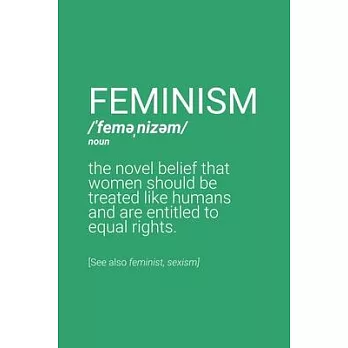 Feminism Definition Notebook: Blank Lined Journal (Best Feminist Gift): 6 x 9 inches // 120 Lined Blank Pages // College Ruled