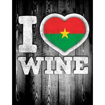 I Love Wine: Burkina Faso Flag in Heart Shape for Burkinabe Wine Drinking Lover - Funny Coworker Heritage Gift Wine Journal Tasting